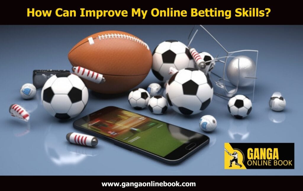 How Can I Improve My Online Betting Skills?